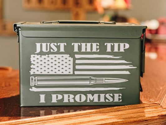 Just The Tip Ammo Can •  Veteran • Fathers Day