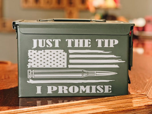 Just The Tip Ammo Can •  Veteran • Fathers Day
